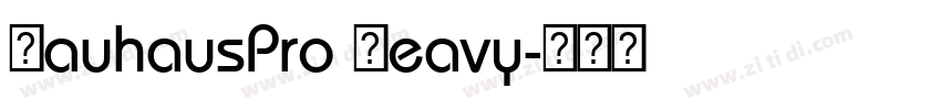 BauhausPro Heavy字体转换 BauhausPro Heavy字体转换